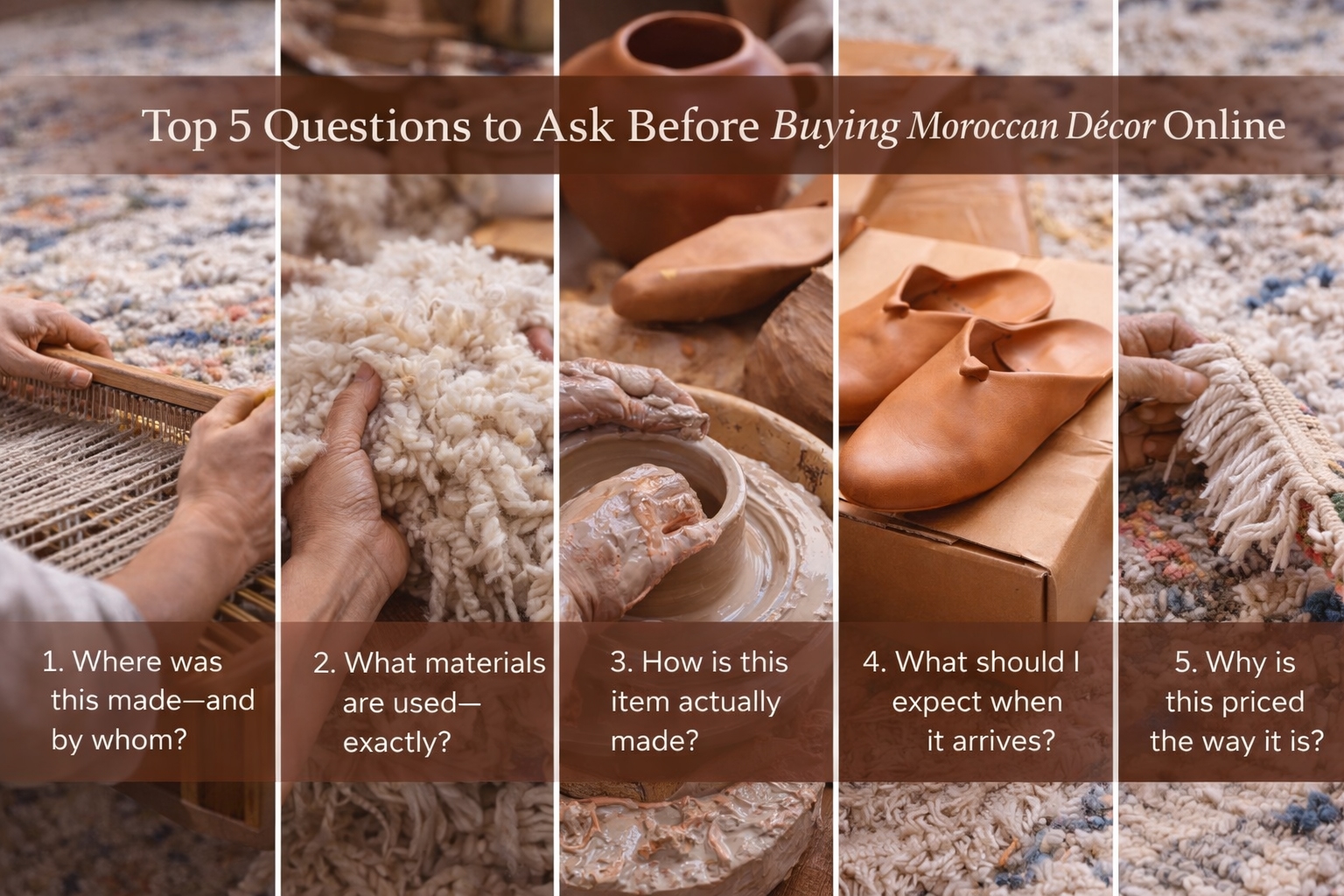Visual guide showing Moroccan artisans weaving rugs, shaping clay pottery, working leather, and finishing handmade decor, illustrating the key questions to ask before buying Moroccan decor online.